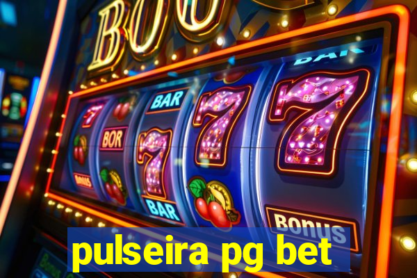 pulseira pg bet